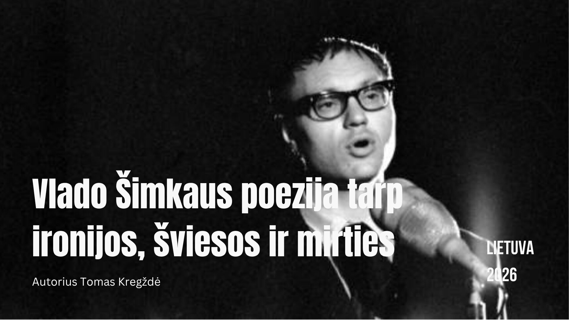 Nusileisti dangų ant žemės: Vlado Šimkaus poezija tarp ironijos, šviesos ir mirties