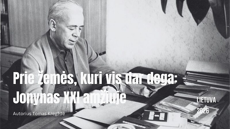 Prie žemės, kuri vis dar dega: Jonynas XXI amžiuje