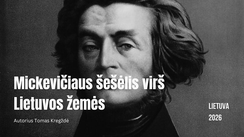 Mickevičiaus šešėlis virš Lietuvos žemės