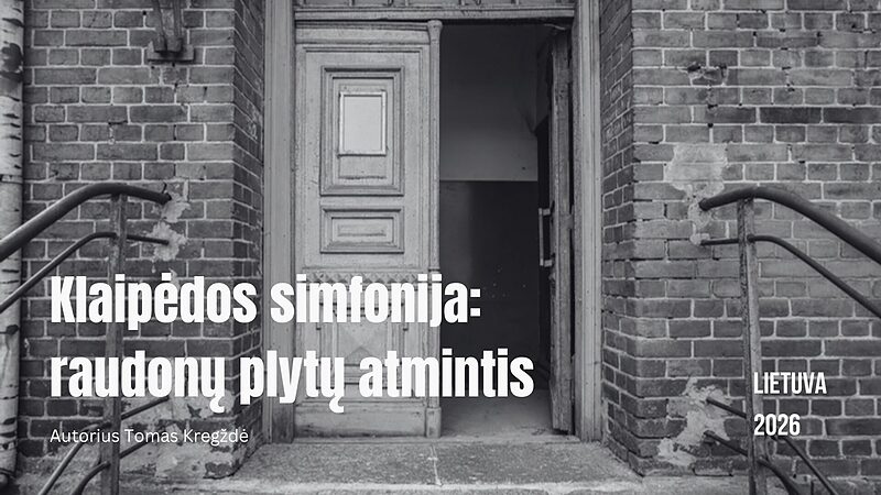 Klaipėdos simfonija: raudonų plytų atmintis