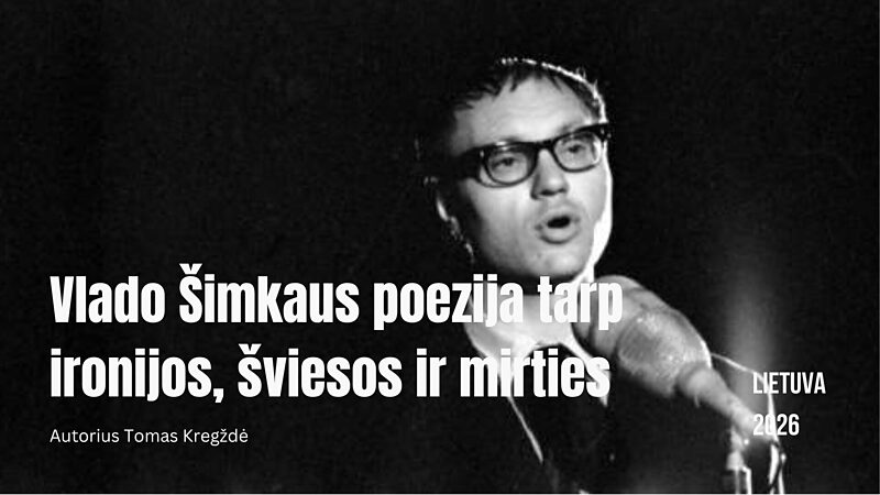 Nusileisti dangų ant žemės: Vlado Šimkaus poezija tarp ironijos, šviesos ir mirties